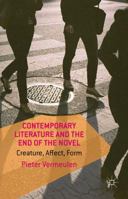 Contemporary Literature and the End of the Novel: Creature, Affect, Form 1137414529 Book Cover