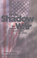 In the Shadow of War: The United States since the 1930s 0300072635 Book Cover