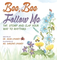 Bee, Bee Follow Me: Tap, Stomp and Clap Your Way to Rhythms B0HG66KSQH Book Cover
