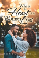Where the Heart of A Woman Lies 1669830012 Book Cover
