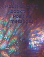 Adult coloring book with Positive messages B08B29S41N Book Cover