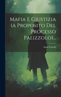 Mafia E Giustizia (a Proposito Del Processo Palizzolo)... 1019693843 Book Cover