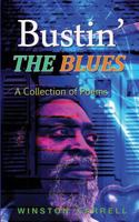 Bustin' the Blues: A Collection of Poems 1500468746 Book Cover