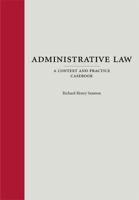 Administrative Law: A Context and Practice Casebook 1594606765 Book Cover