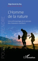 l'homme de la nature une anthropologie de la pensée des chasseurs-cueilleurs: Une anthropologie de la pensée des chasseurs-cueilleurs (Pour Comprendre) (French Edition) 2140305973 Book Cover