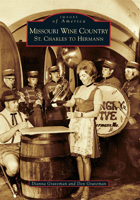 Missouri Wine Country: St. Charles to Hermann 0738577774 Book Cover