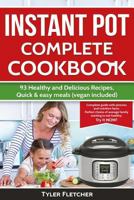 Instant Pot Cookbook. 93 Healthy and Delicious Recipes, Quick & Easy Meals (Vegan Included) 1542829488 Book Cover