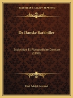 De Danske Barkbiller: Scolytidae Et Platypodidae Danicae (1898) 1167568850 Book Cover
