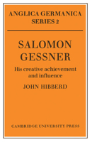 Salomon Gessner: His Creative Achievement and Influence (Anglica Germanica Series 2) 0521157838 Book Cover