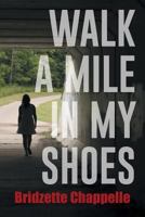Walk a Mile in My Shoes 1496923243 Book Cover