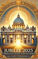 Book Jubilee 2025 of Hope in Rome: Complete Guide for Pilgrims with Itineraries, Religious Events, Jubilee Basilicas, Prayers and Events Calendar B0DS2K74FP Book Cover