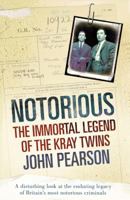 Notorious: How the Kray Twins Made Themselves Immortal 0099505347 Book Cover