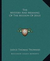 The Mystery And Meaning Of The Mission Of Jesus 1425330096 Book Cover