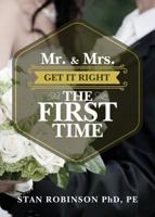 Mr. & Mrs. Get It Right the First Time 1683193180 Book Cover