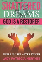 Shattered Dreams: God is a Restorer 1965319076 Book Cover