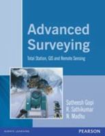 Advanced Surveying: Total Station, GIS and Remote Sensing, 1e 8131700674 Book Cover