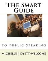 The Smart Guide to Public Speaking 0982540027 Book Cover