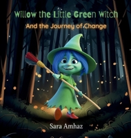 Willow the Little Green Witch And the Journey of Change 1960157159 Book Cover