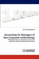 Accounting for Managers of Non-Corporate Undertakings: With special focus on accounting issues of sole trader,Non-trading and partnership concerns 3844326758 Book Cover