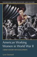 American Working Women in World War II: A Brief History with Documents 1319159559 Book Cover