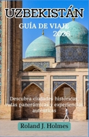 UZBEKISTÁN GUÍA DE VIAJE 2026: Descubra ciudades históricas, rutas panorámicas y experiencias auténticas (Spanish Edition) B0GF72LQ3R Book Cover