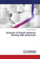 Analysis of Patch Antenna Having EBG Substrate 3659331082 Book Cover