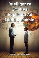 Intelligenza Emotiva Applicata Ad Adulti E Bambini (Italian Edition) 9948485890 Book Cover
