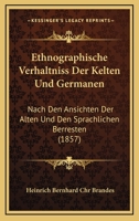 Ethnographische Verhaltniss Der Kelten Und Germanen: Nach Den Ansichten Der Alten Und Den Sprachlichen Berresten (1857) 1160360774 Book Cover