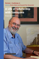 A Life of Scholarship with Santayana : Essays and Reflections 9004446648 Book Cover