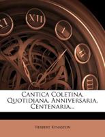 Cantica Coletina, Quotidiana, Anniversaria, Centenaria... 1274469406 Book Cover