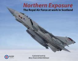 Northern Exposure: The Royal Air Force at Work in Scotland 0951265628 Book Cover