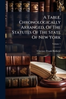 A table chronologically arranged of the statutes of the state of New York 128934471X Book Cover