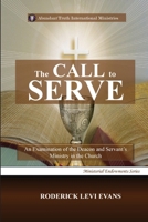 The Call to Serve: An Examination of the Deacon and Servant's Ministry in the Church (Ministerial Endowments) B0FN6HM6R1 Book Cover