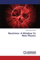 Neutrinos: A Window To New Physics 3659466506 Book Cover
