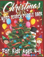 Christmas Word Search Puzzle Book For Kids Ages 4-8: Exercise your brain and fill your heart with Christmas spirit A Brain Games For Smart Kids 1671934253 Book Cover