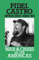 War and Crisis in the Americas: Speeches, Vol. 3, 1984-85 0873486579 Book Cover