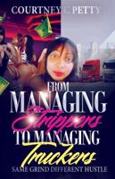 From Managing Strippers to Managing Truckers: Same Grind Different Hustle 1732596816 Book Cover