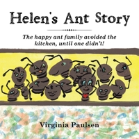 Helen's Ant Story: The Happy Ant Family Avoided the Kitchen, Until One Didn'T! 1728329329 Book Cover