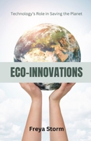 Eco-Innovations: Technology's Role in Saving the Planet B0F1ZL7HML Book Cover