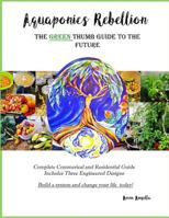 Aquaponics Rebellion: The Green Thumb Guide to the Future 1797069136 Book Cover