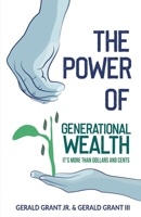 The Power of Generational Wealth: It's More Than Dollars and Cents 0982645325 Book Cover