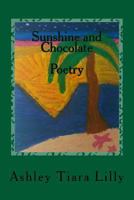 Sunshine and Chocolate: Poetry 1717073212 Book Cover