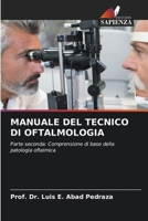 MANUALE DEL TECNICO DI OFTALMOLOGIA: Parte seconda: Comprensione di base della patologia oftalmica 6206068722 Book Cover