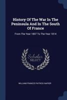 History of the War in the Peninsula (Classics of British historical literature) 1297475534 Book Cover