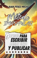 MÉTODO I.M.P.O.P.U.L.A.R.: 9 pasos para escribir desde cero y publicar (Spanish Edition) B0F1V2WYQ1 Book Cover