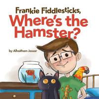 Frankie Fiddlesticks, Where's the Hamster? 0692589368 Book Cover