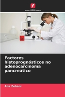 Factores histoprognósticos no adenocarcinoma pancreático 6205921189 Book Cover
