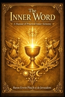The Inner Word: A Manual for Practical Inner Alchemy B0GN9P738V Book Cover
