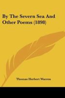 By The Severn Sea And Other Poems 1241042942 Book Cover