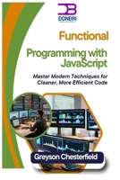 Functional Programming with JavaScript: Master Modern Techniques for Cleaner, More Efficient Code B0DRYD7NQN Book Cover